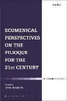 Ecumenical Perspectives on the Filioque for the 21st Century - cover