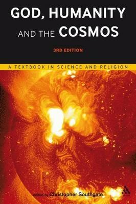 God, Humanity and the Cosmos - 3rd edition: A Textbook in Science and Religion - cover