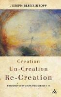 Creation, Un-creation, Re-creation: A discursive commentary on Genesis 1-11 - Joseph Blenkinsopp - cover