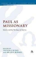 Paul as Missionary: Identity, Activity, Theology, and Practice - cover