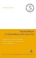 Second Baruch: A Critical Edition of the Syriac Text: With Greek and Latin Fragments, English Translation, Introduction, and Concordances - Daniel M. Gurtner - cover