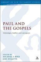 Paul and the Gospels: Christologies, Conflicts and Convergences - cover