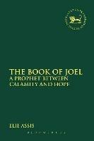 The Book of Joel: A Prophet between Calamity and Hope - Elie Assis - cover