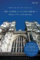 The Lambeth Conference: Theology, History, Polity and Purpose - cover