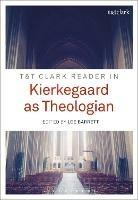 T&T Clark Reader in Kierkegaard as Theologian - cover