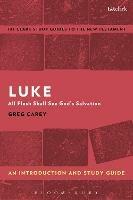 Luke: An Introduction and Study Guide: All Flesh Shall See God's Salvation - Greg Carey - cover