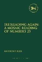 [Re]Reading Again: A Mosaic Reading of Numbers 25 - Anthony Rees - cover