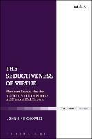 The Seductiveness of Virtue: Abraham Joshua Heschel and John Paul II on Morality and Personal Fulfillment - John J. Fitzgerald - cover