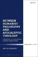 Between Humanist Philosophy and Apocalyptic Theology: The Twentieth Century Sojourn of Samuel Stefan Osusky - Paul R. Hinlicky - cover