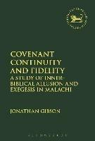Covenant Continuity and Fidelity: A Study of Inner-Biblical Allusion and Exegesis in Malachi - Jonathan Gibson - cover