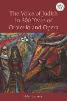 The Voice of Judith in 300 Years of Oratorio and Opera - Helen Leneman - cover