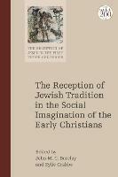 The Reception of Jewish Tradition in the Social Imagination of the Early Christians - cover