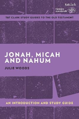 Jonah, Micah and Nahum: An Introduction and Study Guide - Julie Woods - cover