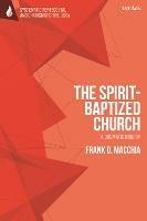 The Spirit-Baptized Church: A Dogmatic Inquiry - Frank D. Macchia - cover