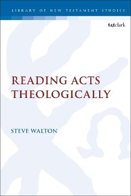 Reading Acts Theologically - Steve Walton - cover