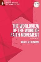 The Worldview of the Word of Faith Movement: Eden Redeemed - Mikael Stenhammar - cover