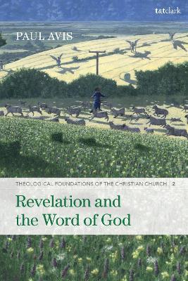 Revelation and the Word of God: Theological Foundations of the Christian Church - Volume 2 - Paul Avis - cover