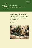 Storytelling the Bible at the Creation Museum, Ark Encounter, and Museum of the Bible - Paul Thomas - cover
