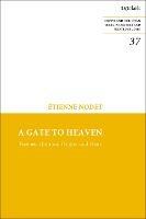 A Gate to Heaven: Essenes, Qumran: Origins and Heirs - Etienne Nodet - cover