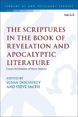 The Scriptures in the Book of Revelation and Apocalyptic Literature: Essays in Honour of Steve Moyise - cover