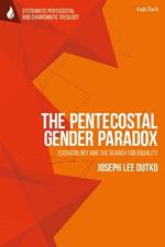 The Pentecostal Gender Paradox: Eschatology and the Search for Equality