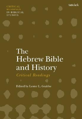 The Hebrew Bible and History: Critical Readings - cover