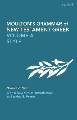 Moulton's Grammar of New Testament Greek: Volume 4: Style: With a New Critical Introduction by Stanley E. Porter - James Hope Moulton,Wilbert Francis Howard,Stanley E. Porter - cover