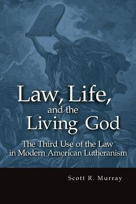 Law, Life, and the Living God - Scott R Murray - cover
