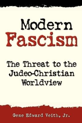 Modern Fascism: Liquidating the Judeo-Christian Worldview - Gene Edward Veith - cover