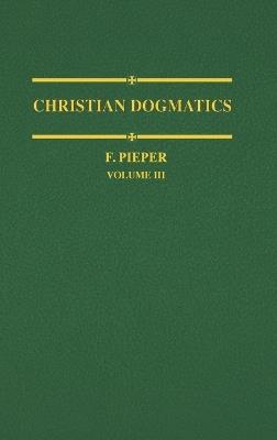 Christian Dogmatics - Francis Pieper - cover