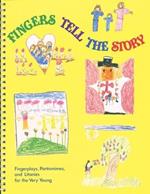 Fingers Tell the Story: Fingerplays, Pantomimes, and Litanies for the Very Young