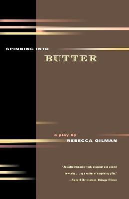 Spinning Into Butter: A Play - Rebecca Gilman - cover