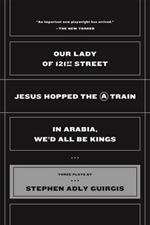 Our Lady of 121st Street: Jesus Hopped the a Train and in Arabia, We'd All Be Kings