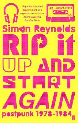 Rip it Up and Start Again: Postpunk 1978-1984 - Simon Reynolds - cover
