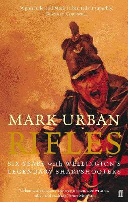 Rifles: Six Years with Wellington's Legendary Sharpshooters - Mark Urban - cover
