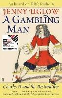 A Gambling Man: Charles II and the Restoration