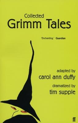 Collected Grimm Tales - Carol Ann Duffy,Tim Supple - cover