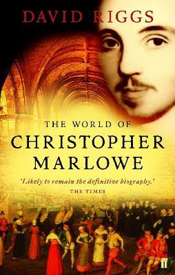 The World of Christopher Marlowe - David Riggs - cover
