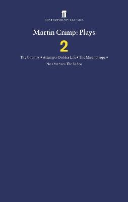 Martin Crimp Plays 2: The Country, Attempts on Her Life, The Misanthrope, No One Sees the Video and The Country - Martin Crimp - cover
