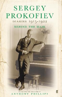 Sergey Prokofiev: Diaries 1915-1923: Behind the Mask - Sergei Prokofiev - cover