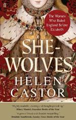 She-Wolves: The Women Who Ruled England Before Elizabeth
