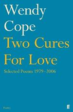 Two Cures for Love: Selected Poems 1979-2006