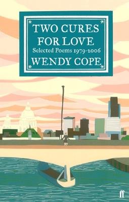 Two Cures for Love: Selected Poems 1979-2006 - Wendy Cope - cover