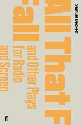 All That Fall and Other Plays for Radio and Screen - Samuel Beckett - cover