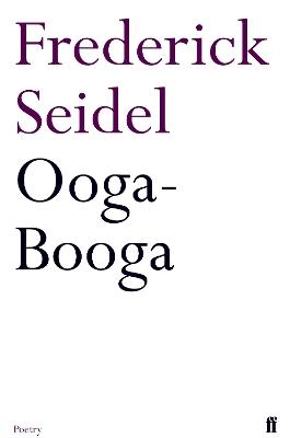 Ooga-Booga - Frederick Seidel - cover