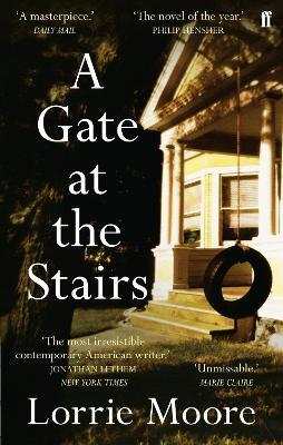 A Gate at the Stairs: 'Not a single sentence is wasted.’ Elizabeth Day - Lorrie Moore - cover