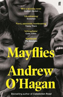 Mayflies: 'A stunning novel.' Graham Norton - Andrew O'Hagan - cover