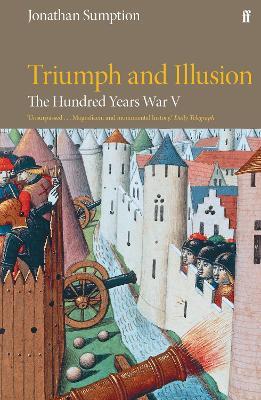 The Hundred Years War Vol 5: Triumph and Illusion - Jonathan Sumption - cover