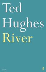 River: Poems by Ted Hughes