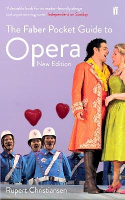 The Faber Pocket Guide to Opera: New Edition - Rupert Christiansen - cover